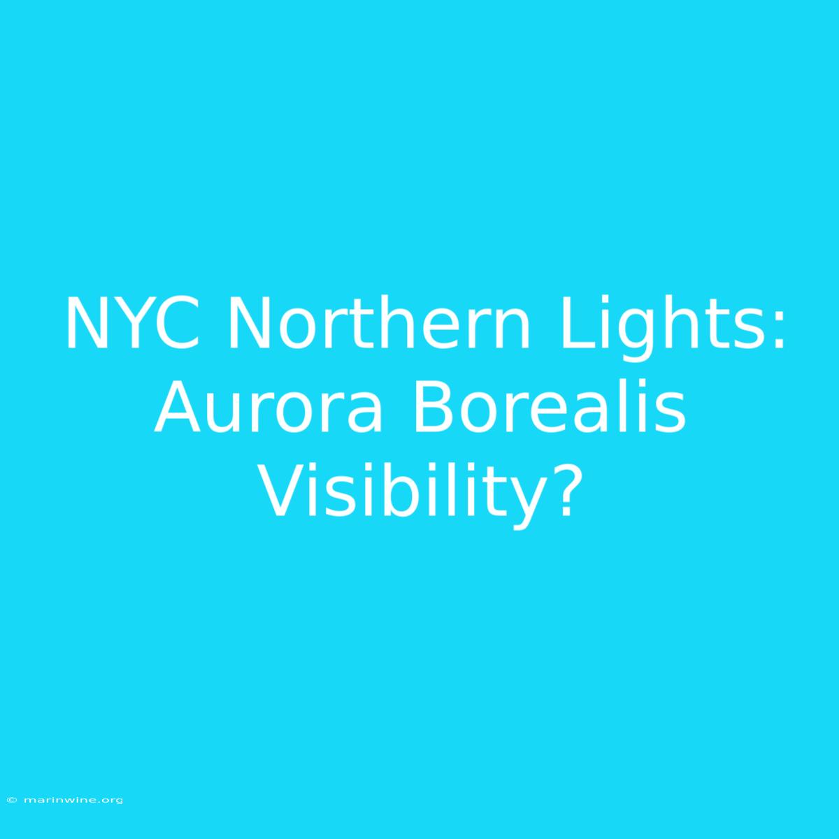 NYC Northern Lights: Aurora Borealis Visibility?