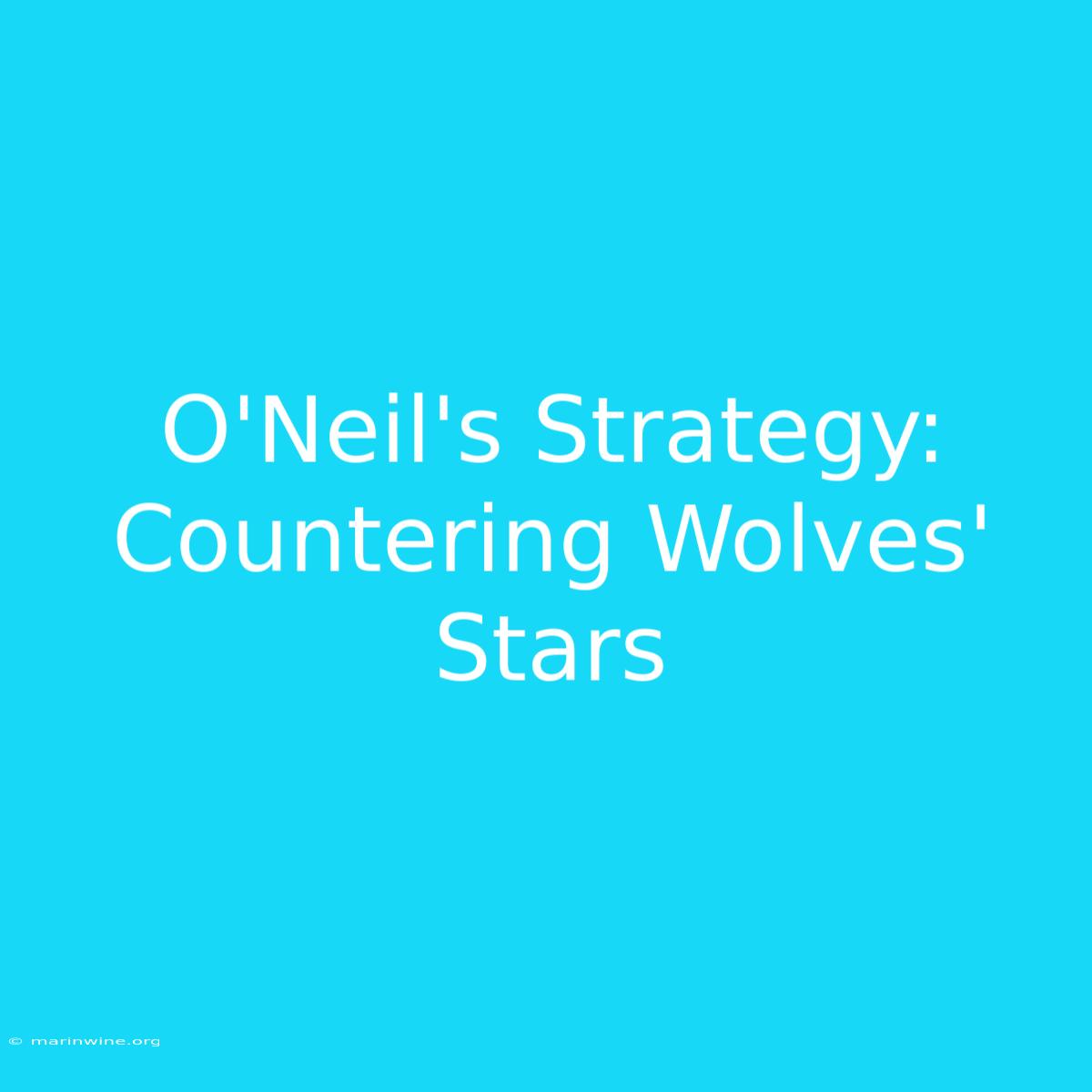 O'Neil's Strategy: Countering Wolves' Stars