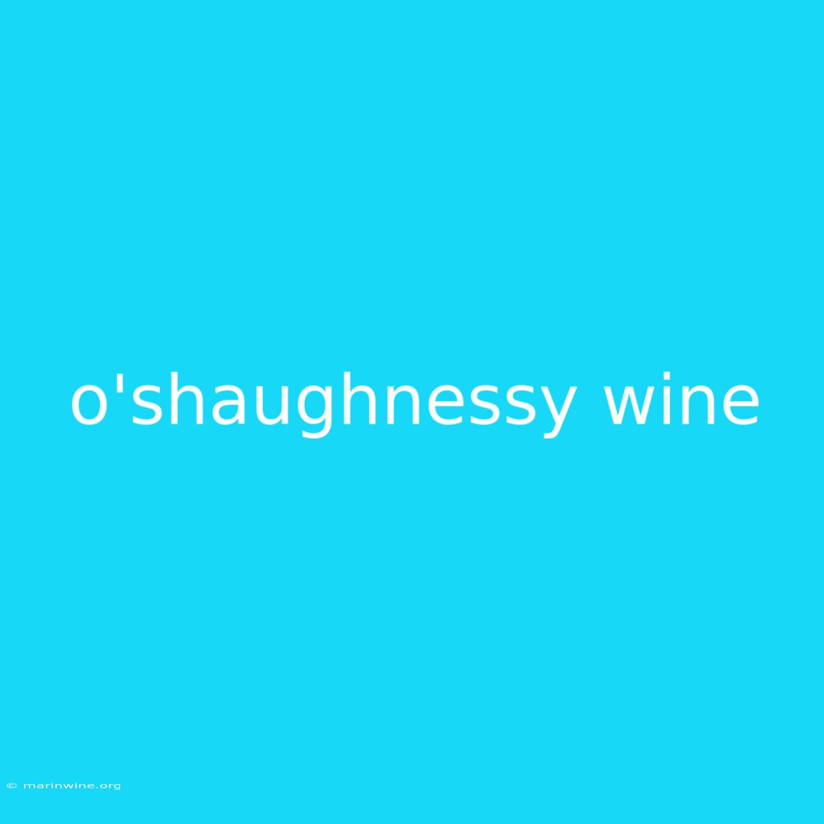 O'shaughnessy Wine