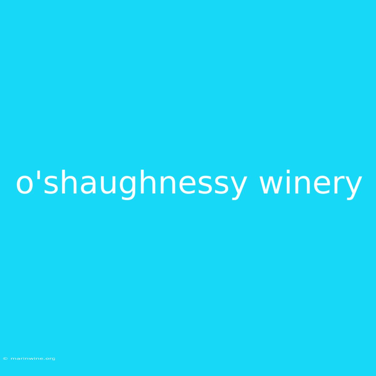 O'shaughnessy Winery