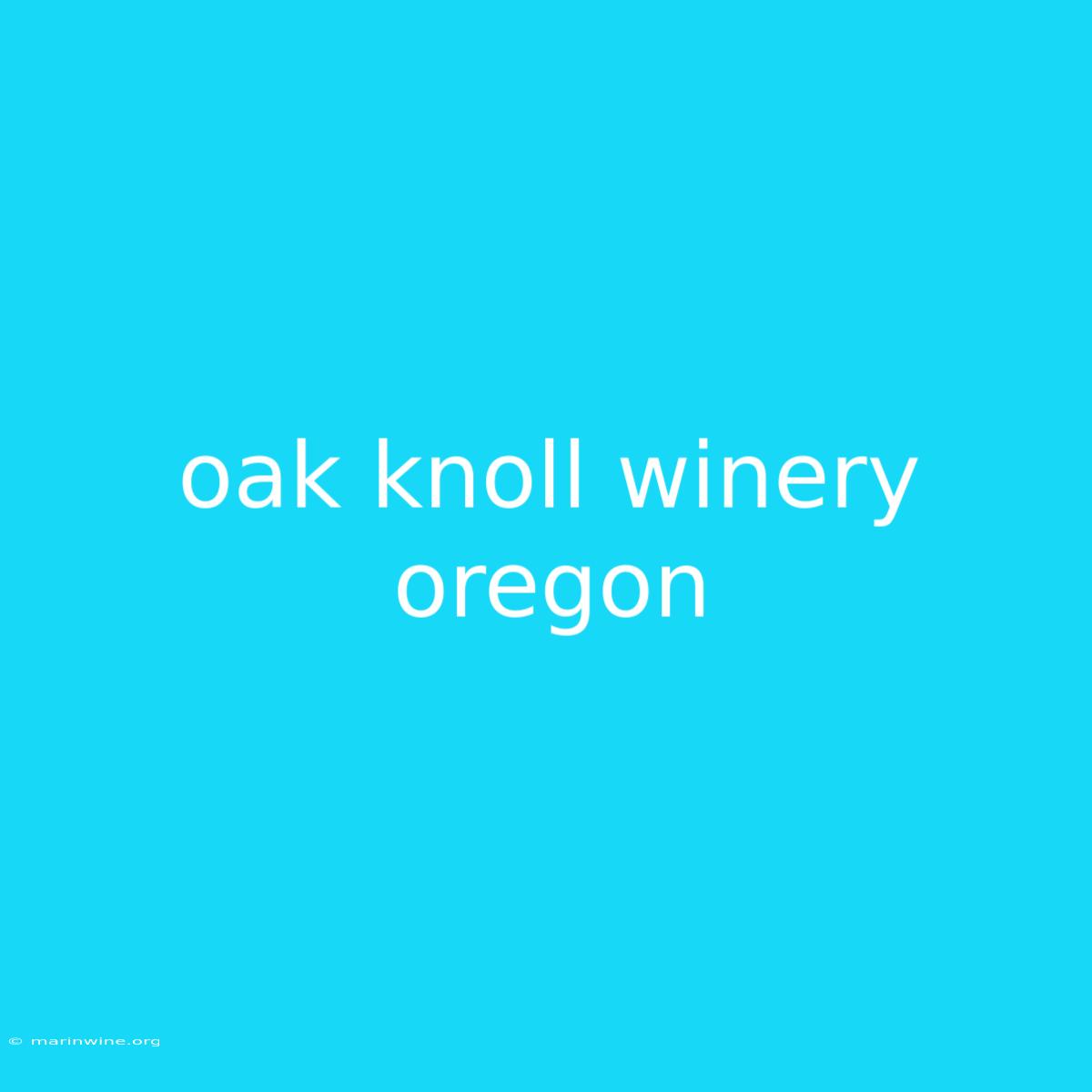 Oak Knoll Winery Oregon