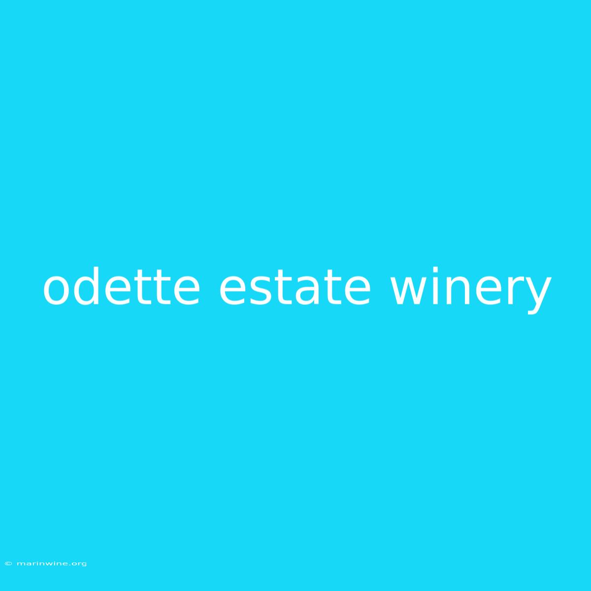 Odette Estate Winery