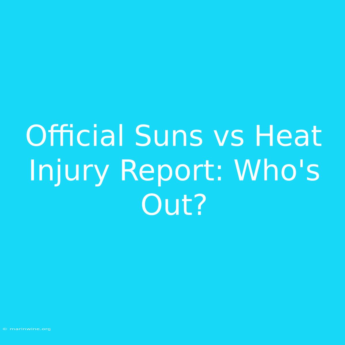 Official Suns Vs Heat Injury Report: Who's Out?