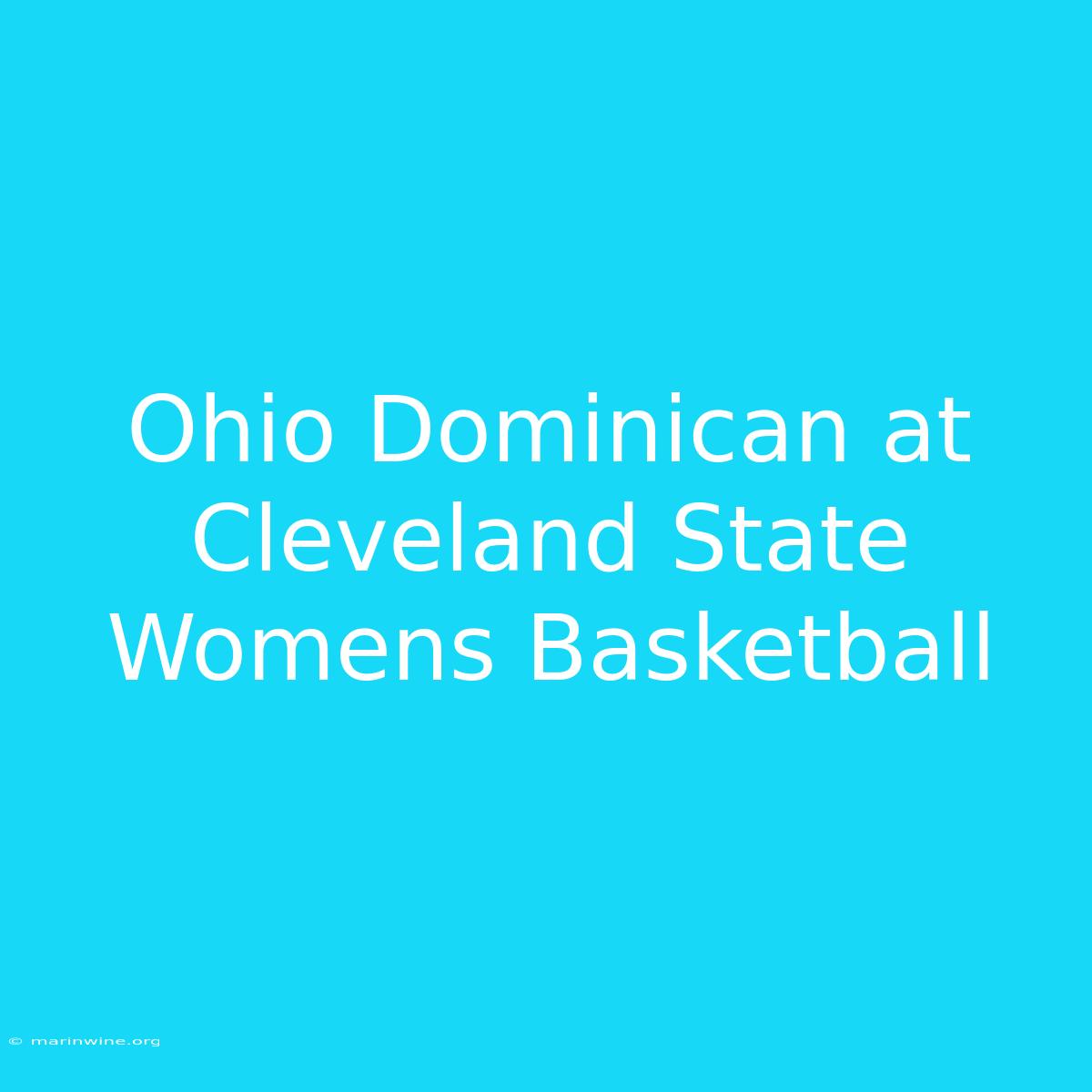 Ohio Dominican At Cleveland State Womens Basketball