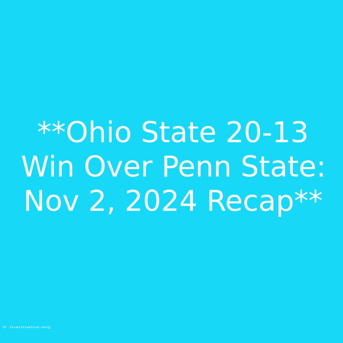 **Ohio State 20-13 Win Over Penn State: Nov 2, 2024 Recap** 