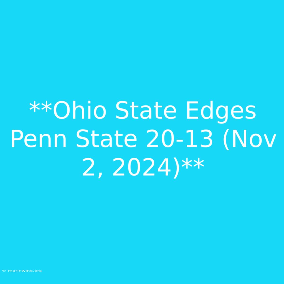 **Ohio State Edges Penn State 20-13 (Nov 2, 2024)**