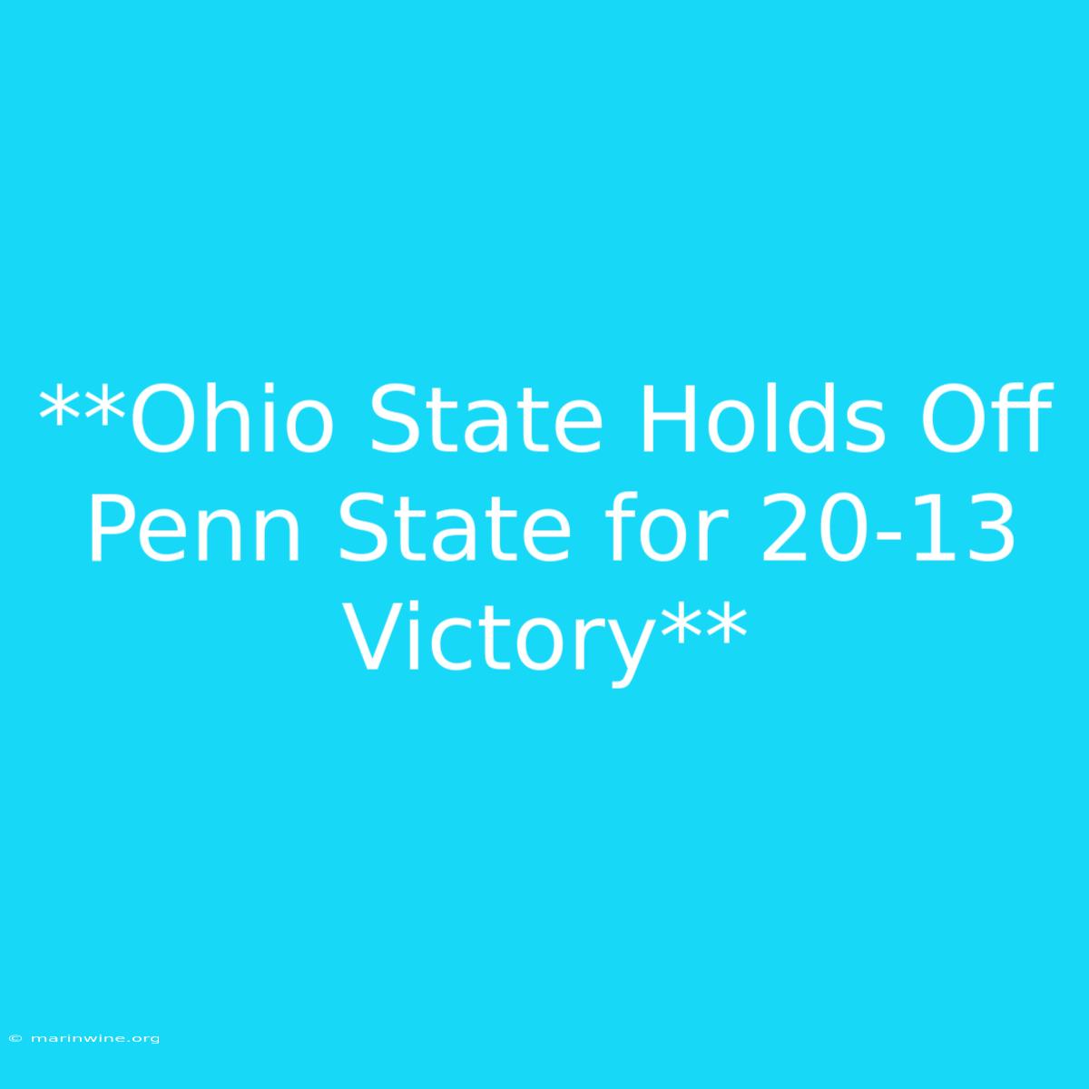 **Ohio State Holds Off Penn State For 20-13 Victory** 