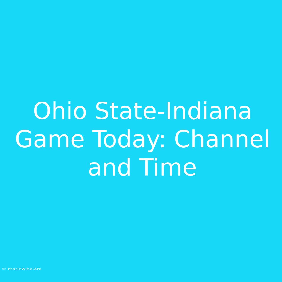 Ohio State-Indiana Game Today: Channel And Time