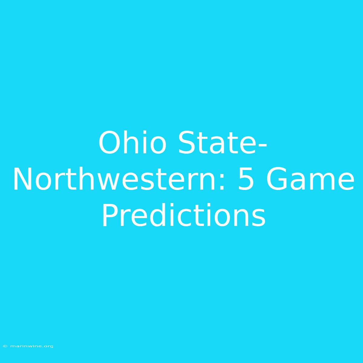 Ohio State-Northwestern: 5 Game Predictions