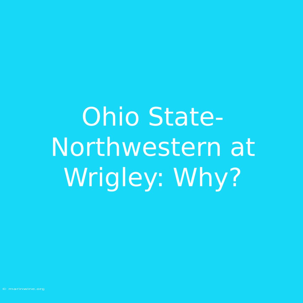 Ohio State-Northwestern At Wrigley: Why?