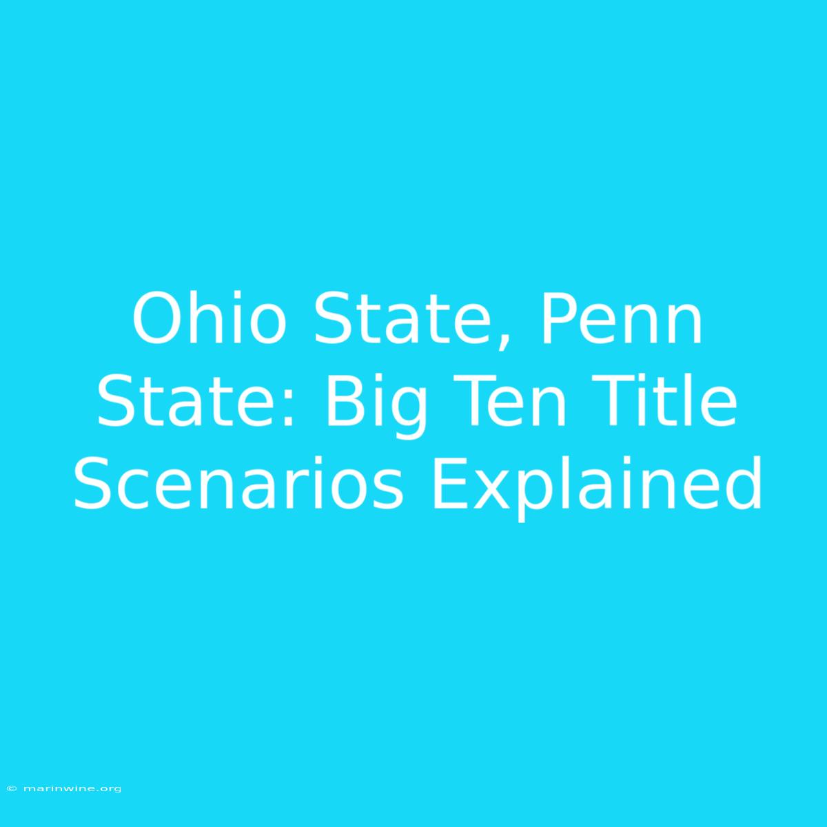 Ohio State, Penn State: Big Ten Title Scenarios Explained