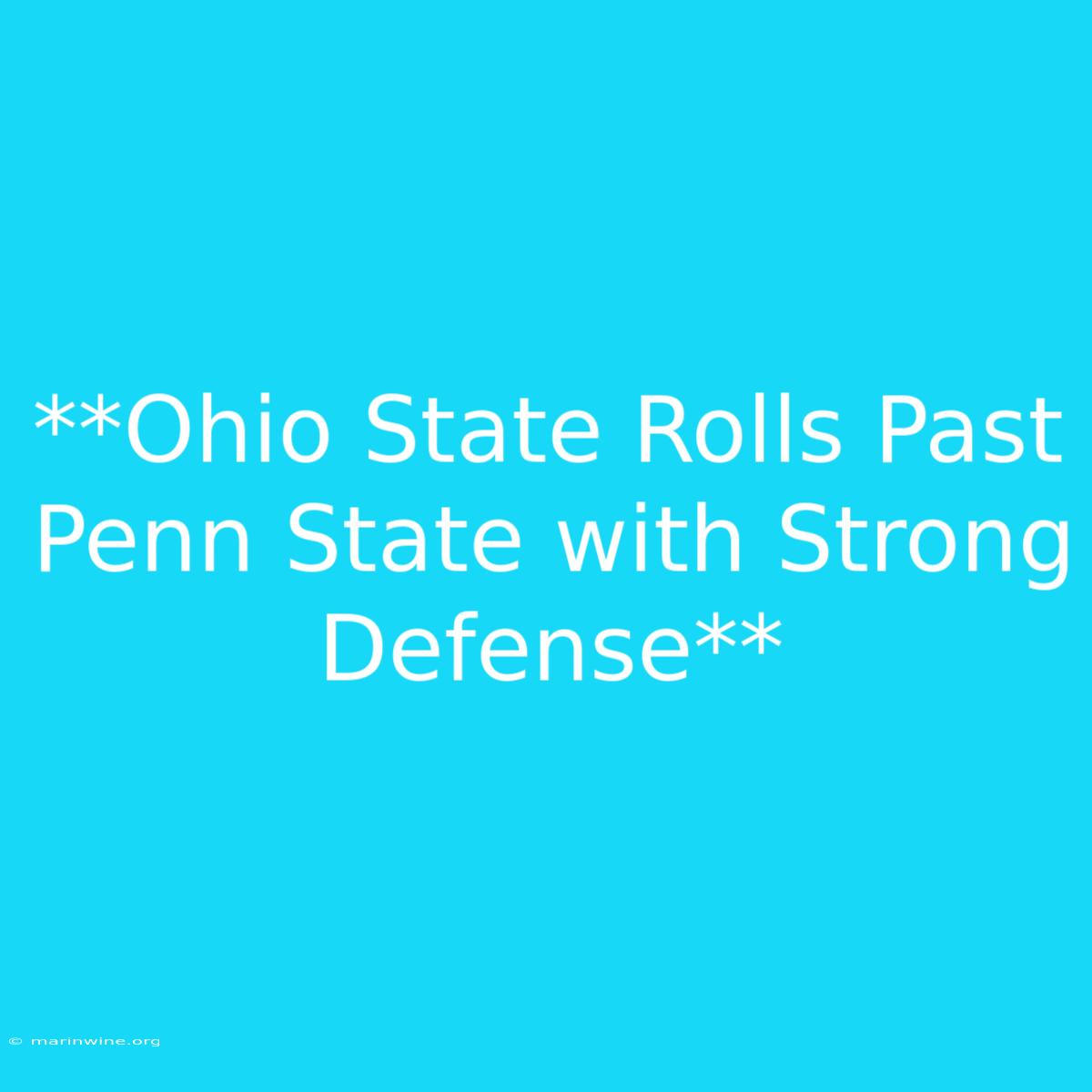 **Ohio State Rolls Past Penn State With Strong Defense** 