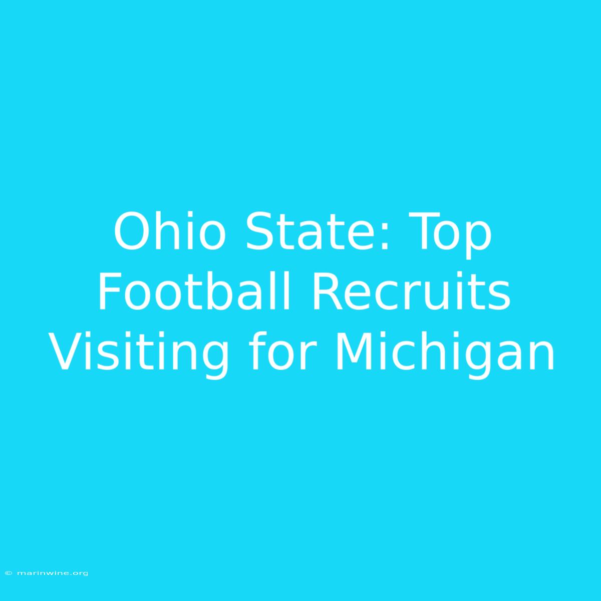 Ohio State: Top Football Recruits Visiting For Michigan