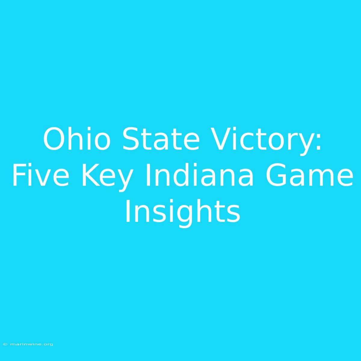 Ohio State Victory: Five Key Indiana Game Insights