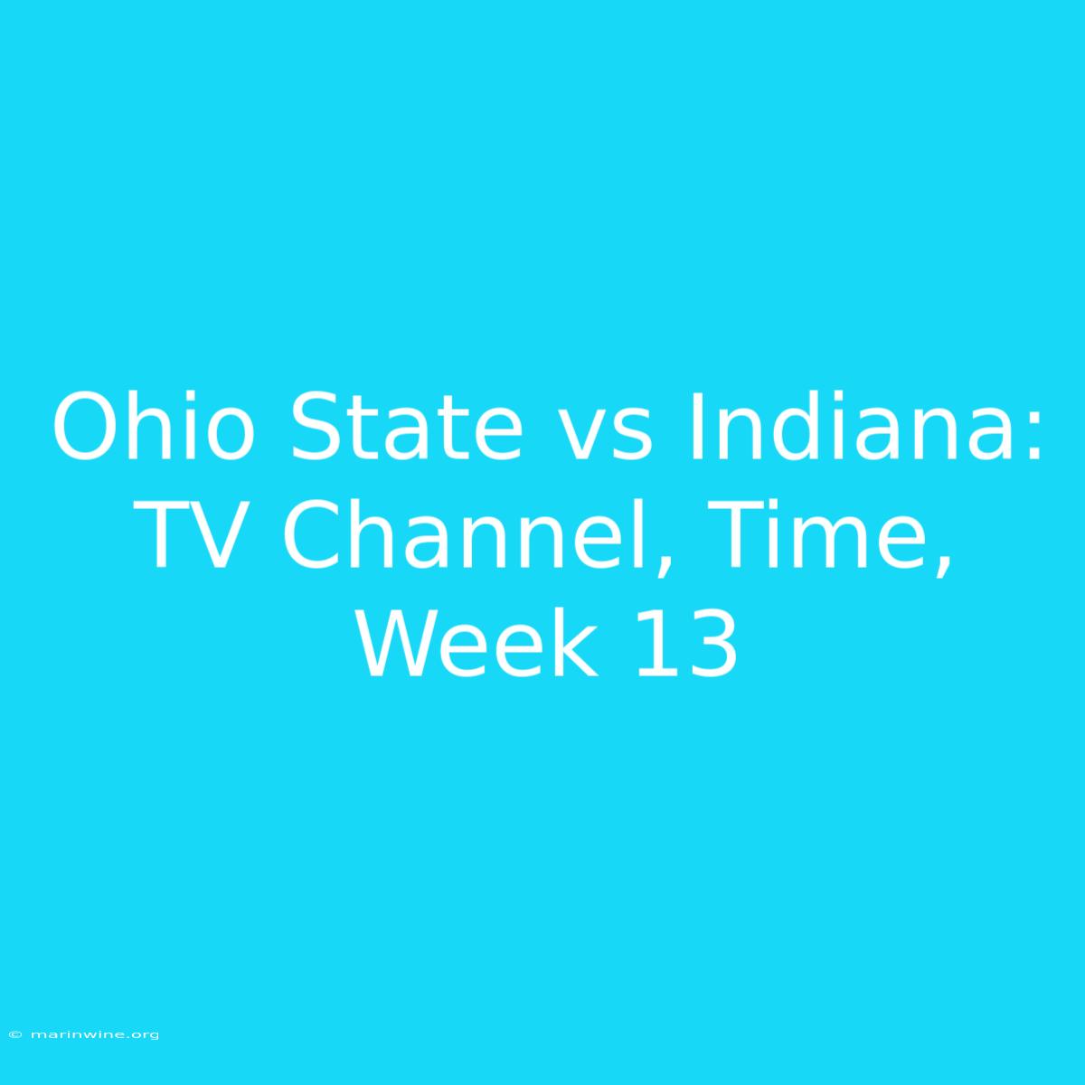 Ohio State Vs Indiana: TV Channel, Time, Week 13