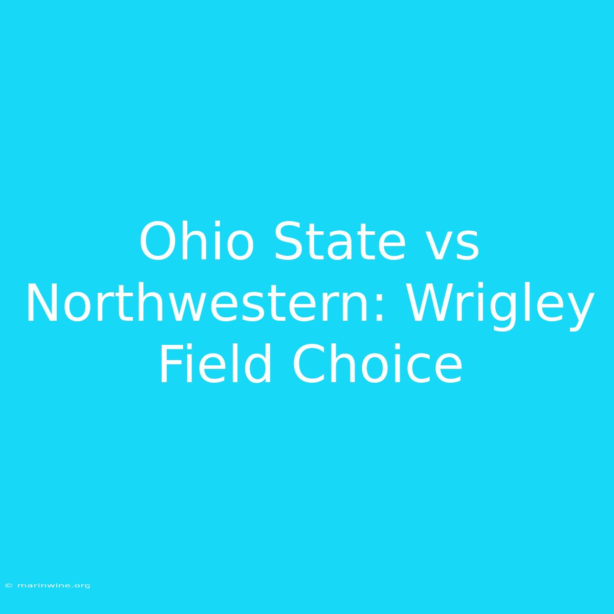 Ohio State Vs Northwestern: Wrigley Field Choice