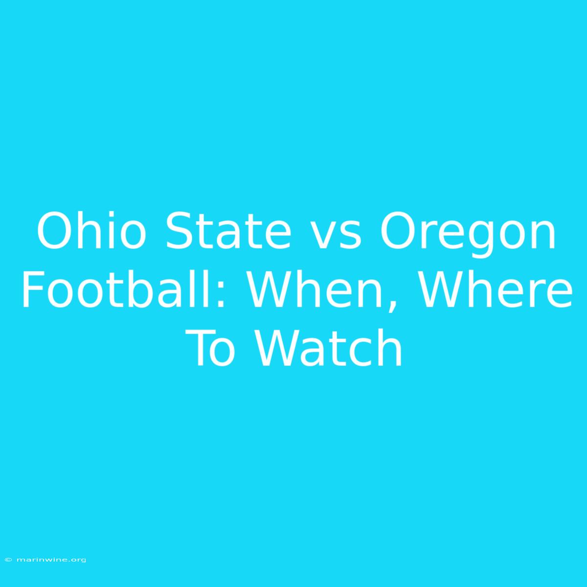 Ohio State Vs Oregon Football: When, Where To Watch 