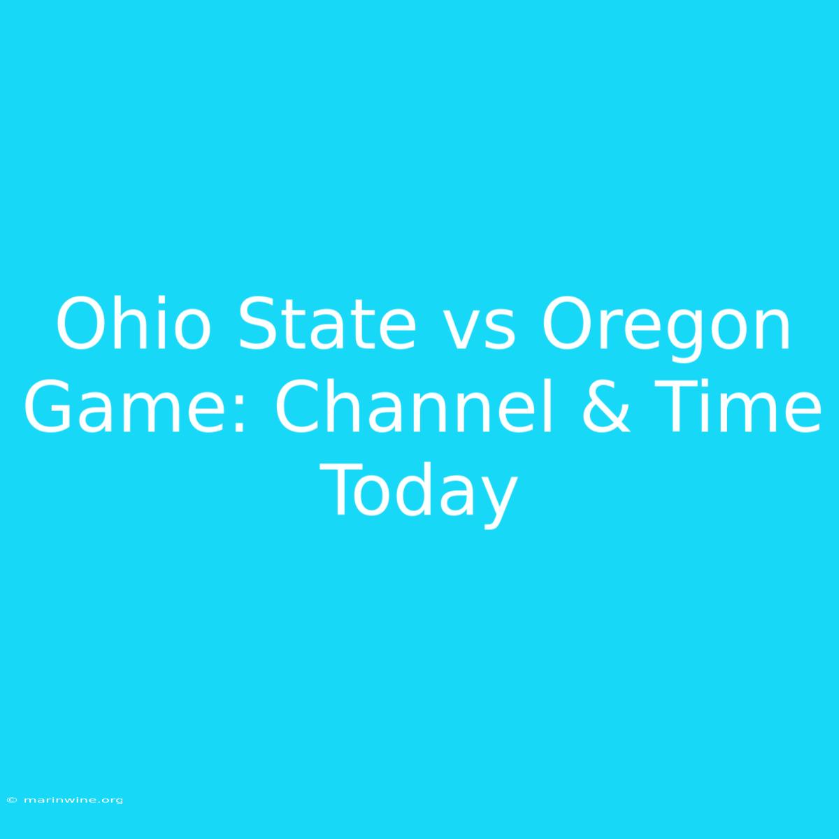 Ohio State Vs Oregon Game: Channel & Time Today 