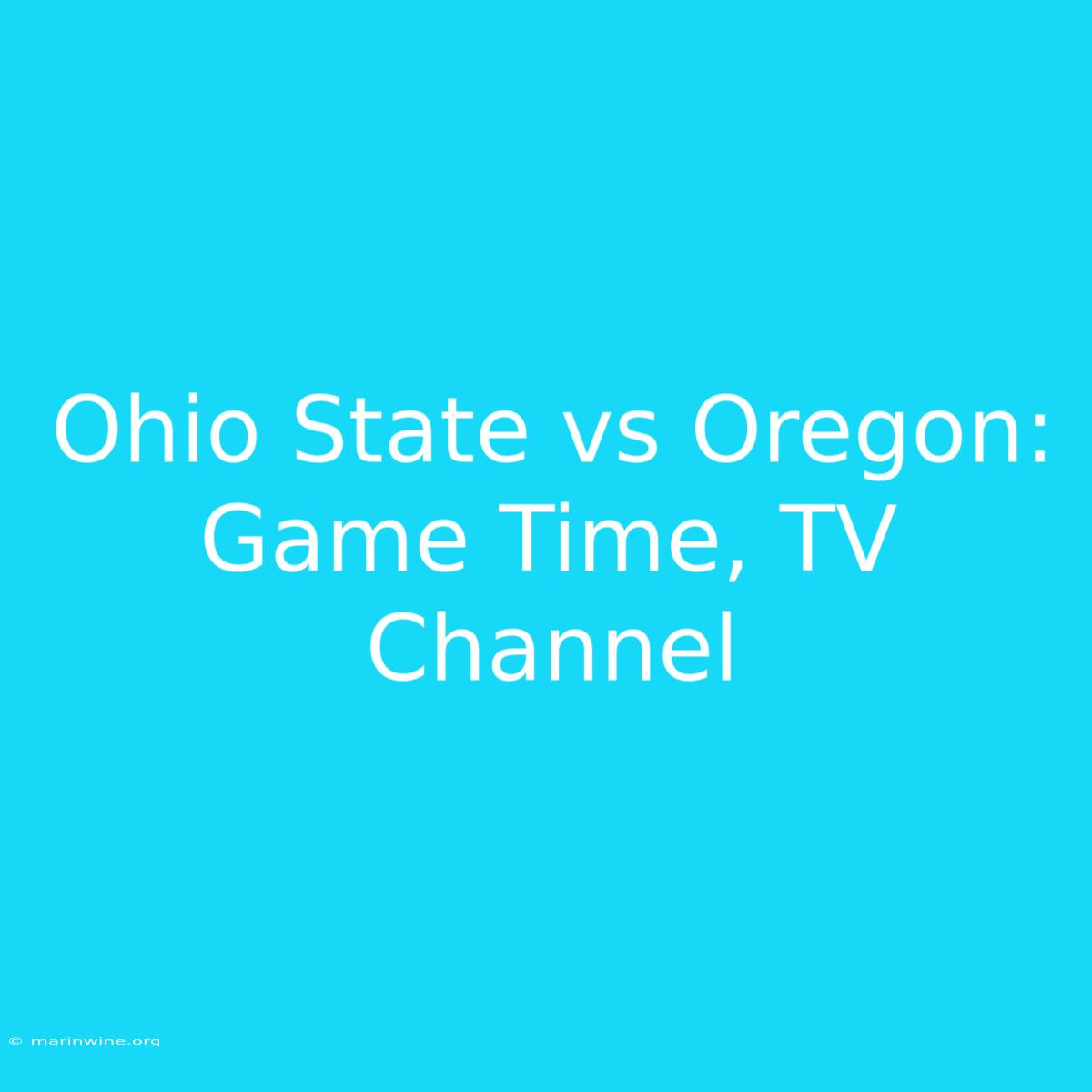 Ohio State Vs Oregon: Game Time, TV Channel 