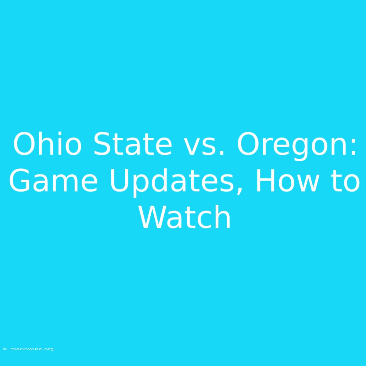 Ohio State Vs. Oregon: Game Updates, How To Watch