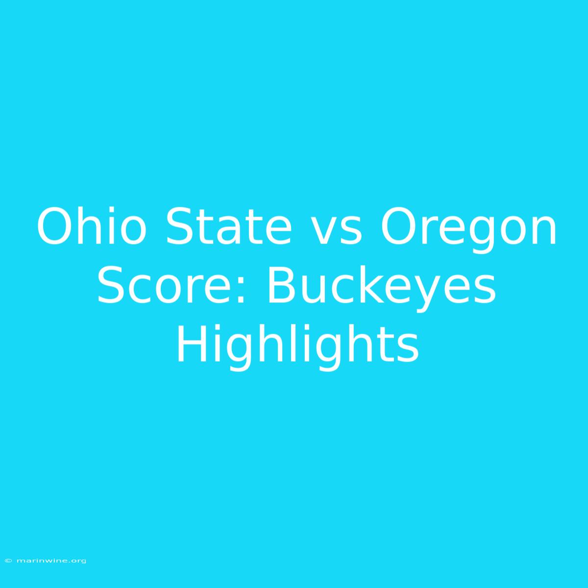 Ohio State Vs Oregon Score: Buckeyes Highlights