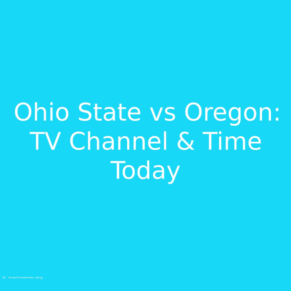 Ohio State Vs Oregon: TV Channel & Time Today