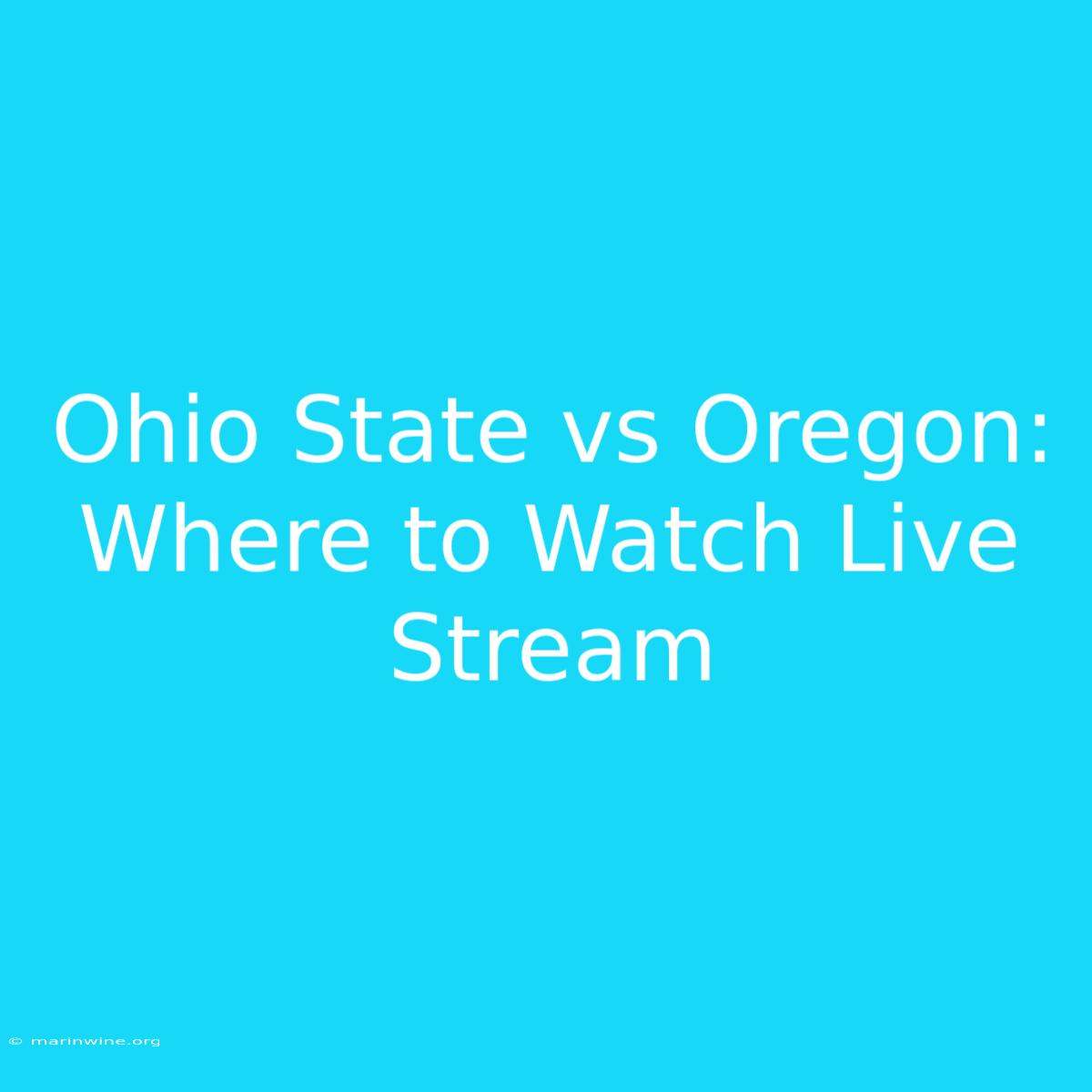 Ohio State Vs Oregon: Where To Watch Live Stream 