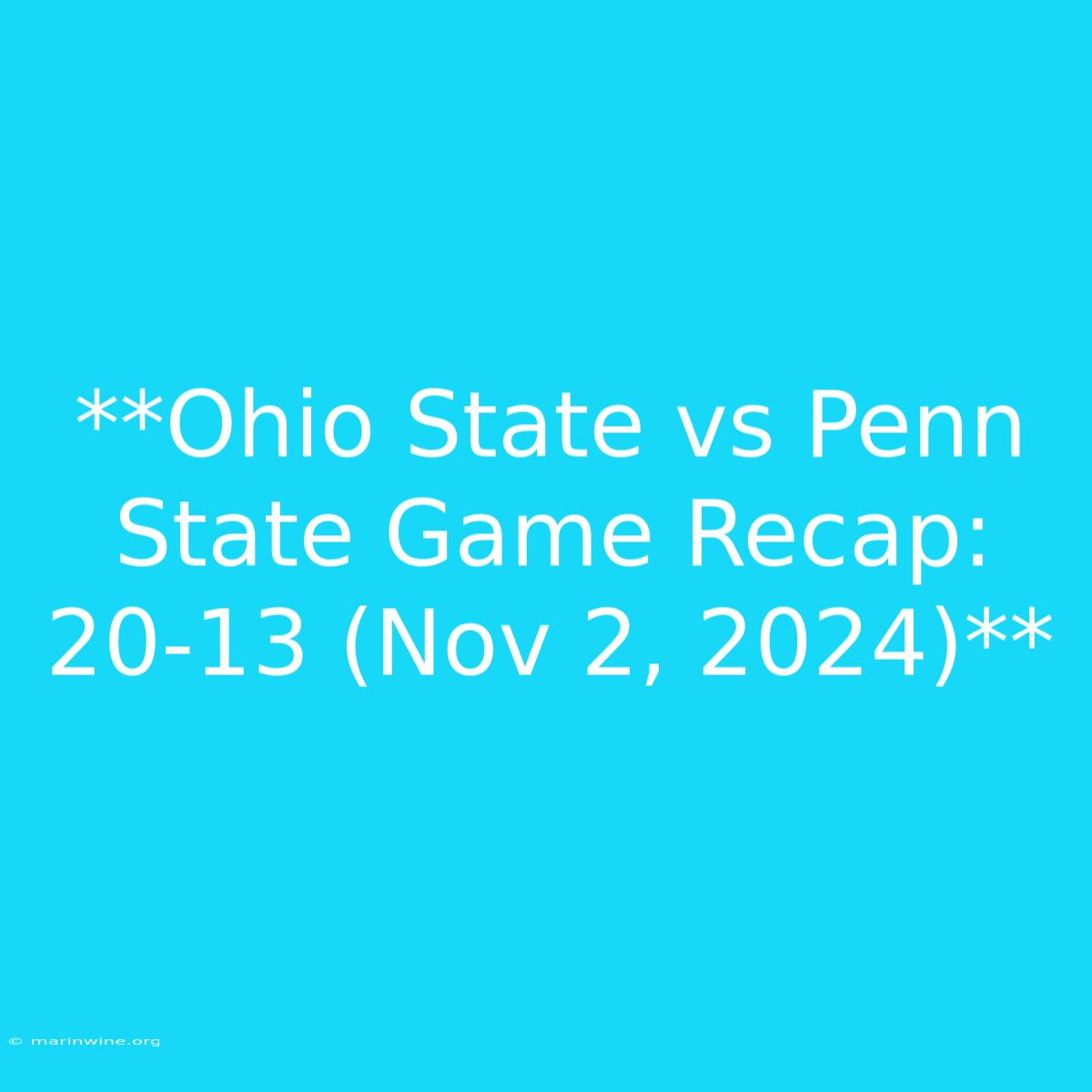 **Ohio State Vs Penn State Game Recap: 20-13 (Nov 2, 2024)**