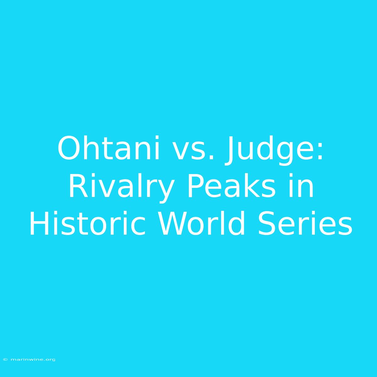 Ohtani Vs. Judge: Rivalry Peaks In Historic World Series