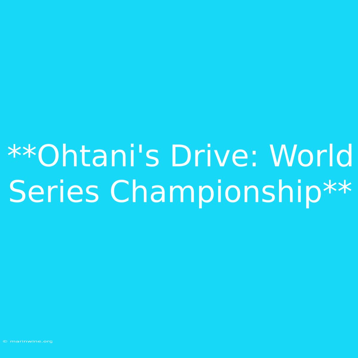 **Ohtani's Drive: World Series Championship** 