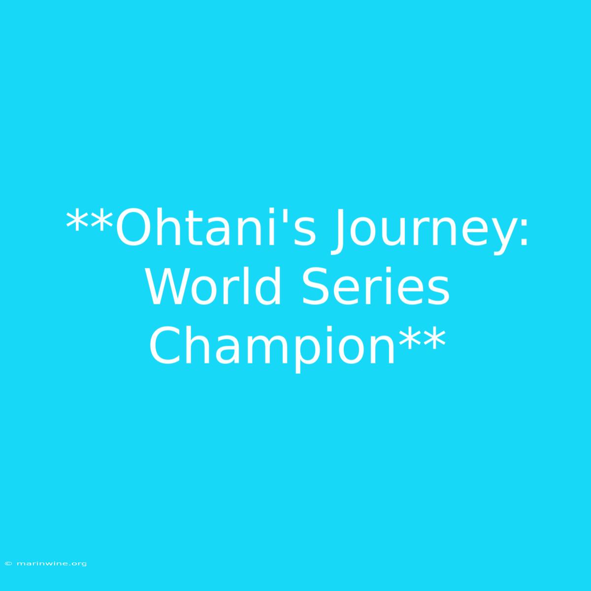 **Ohtani's Journey: World Series Champion**