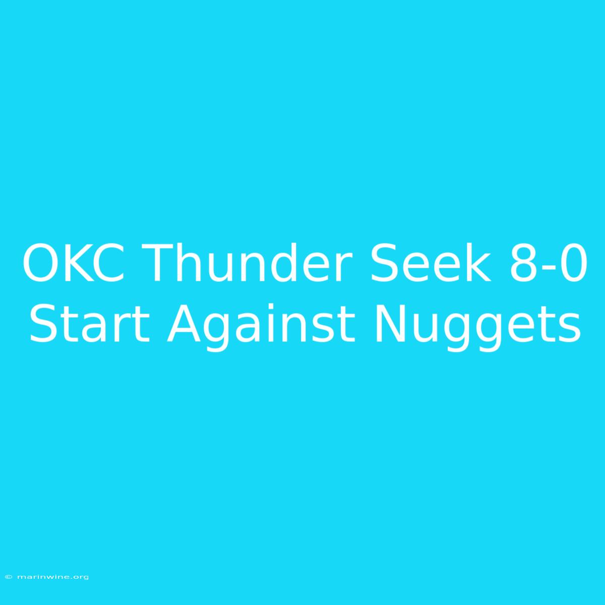 OKC Thunder Seek 8-0 Start Against Nuggets 