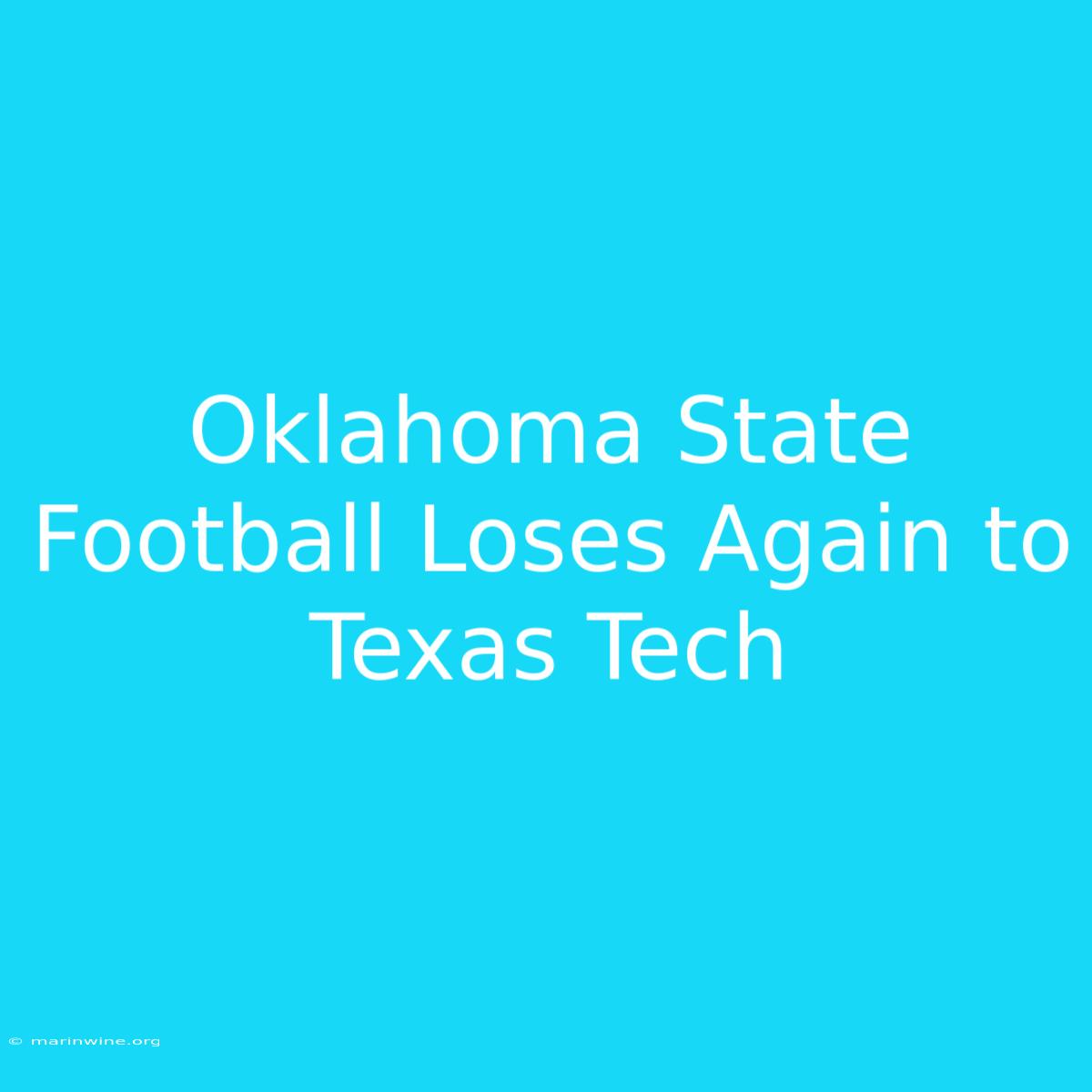 Oklahoma State Football Loses Again To Texas Tech