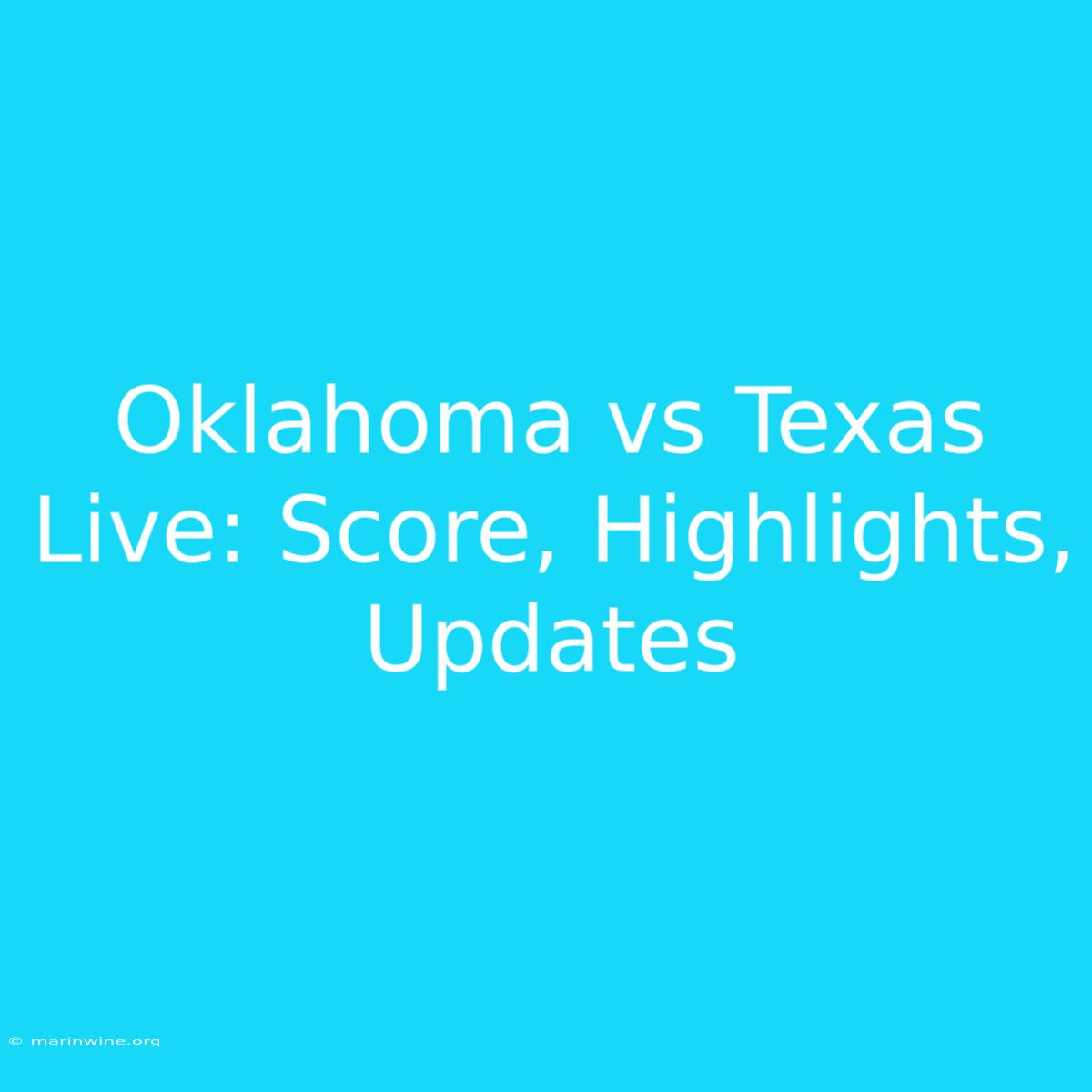 Oklahoma Vs Texas Live: Score, Highlights, Updates 