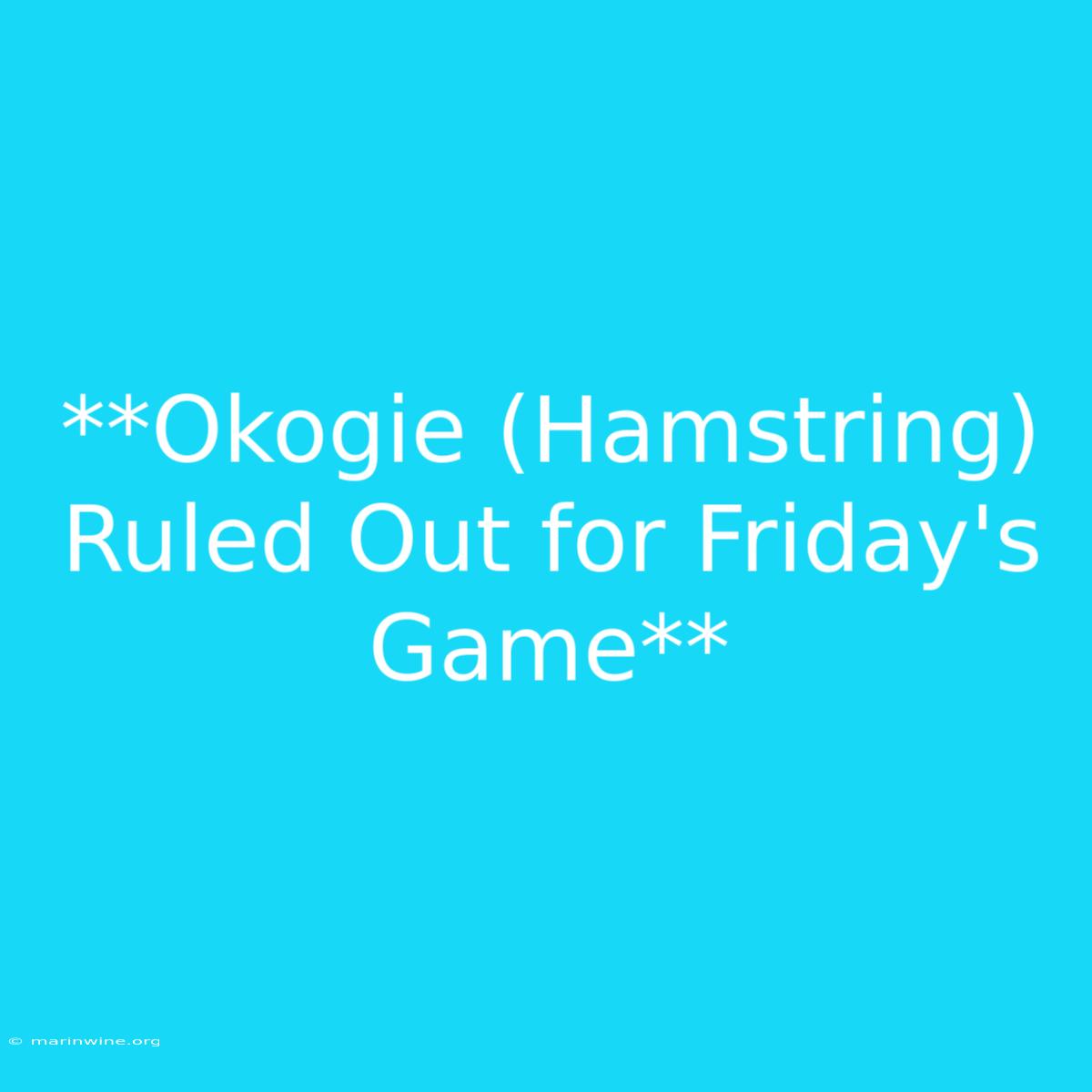 **Okogie (Hamstring) Ruled Out For Friday's Game**