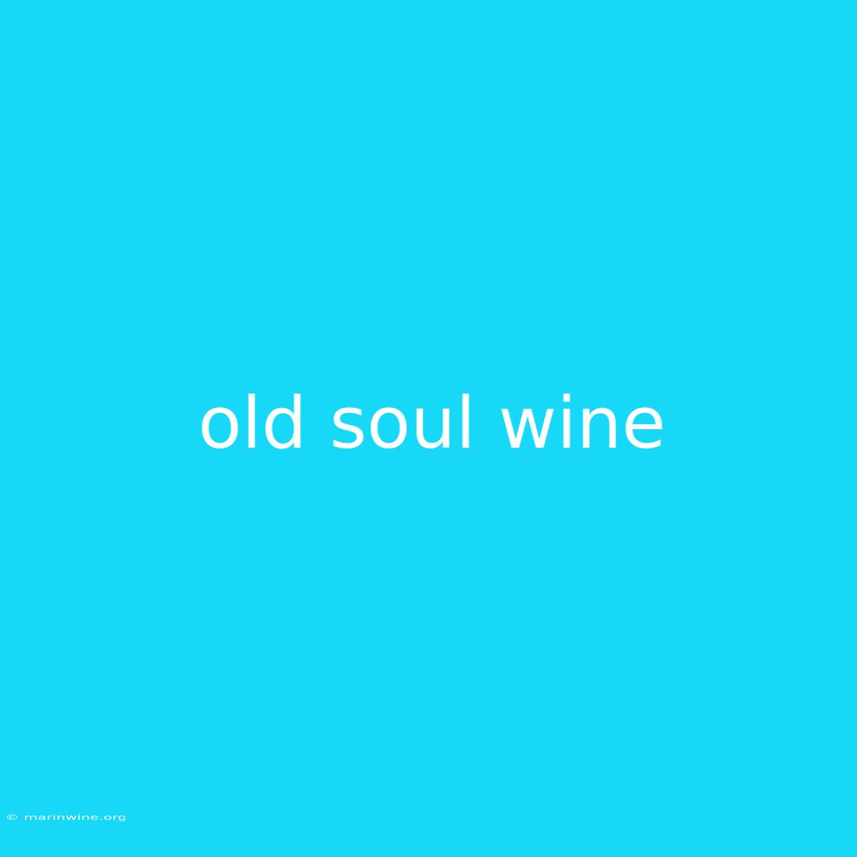 Old Soul Wine