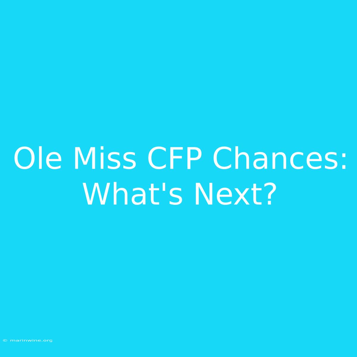 Ole Miss CFP Chances: What's Next?