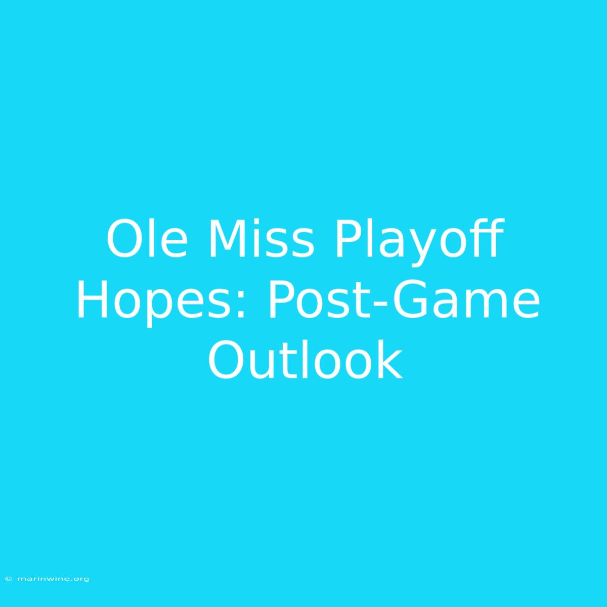 Ole Miss Playoff Hopes: Post-Game Outlook