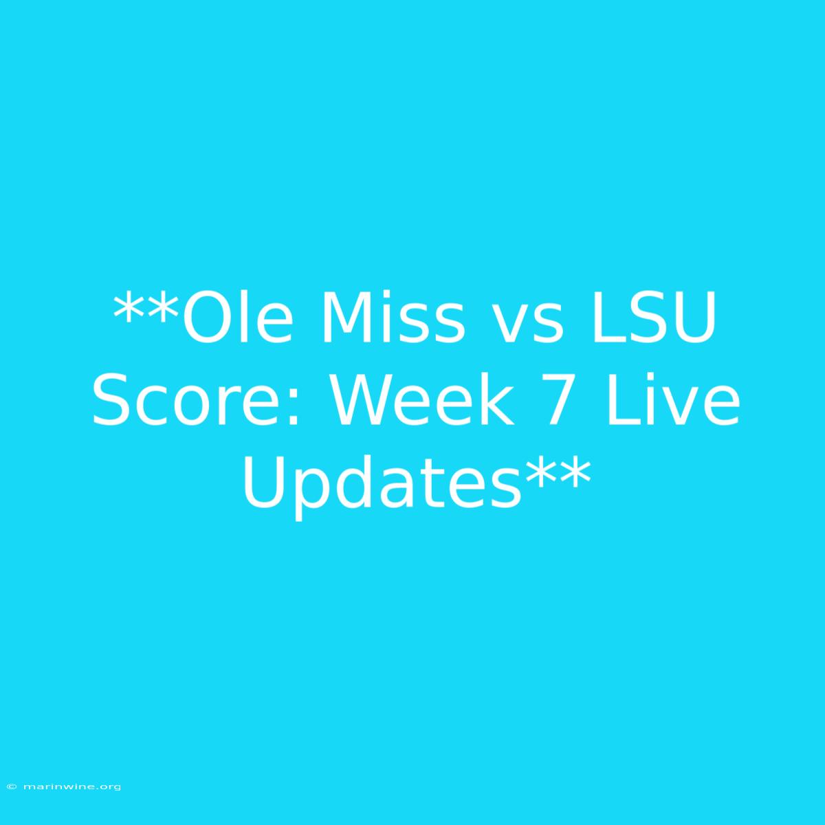 **Ole Miss Vs LSU Score: Week 7 Live Updates** 