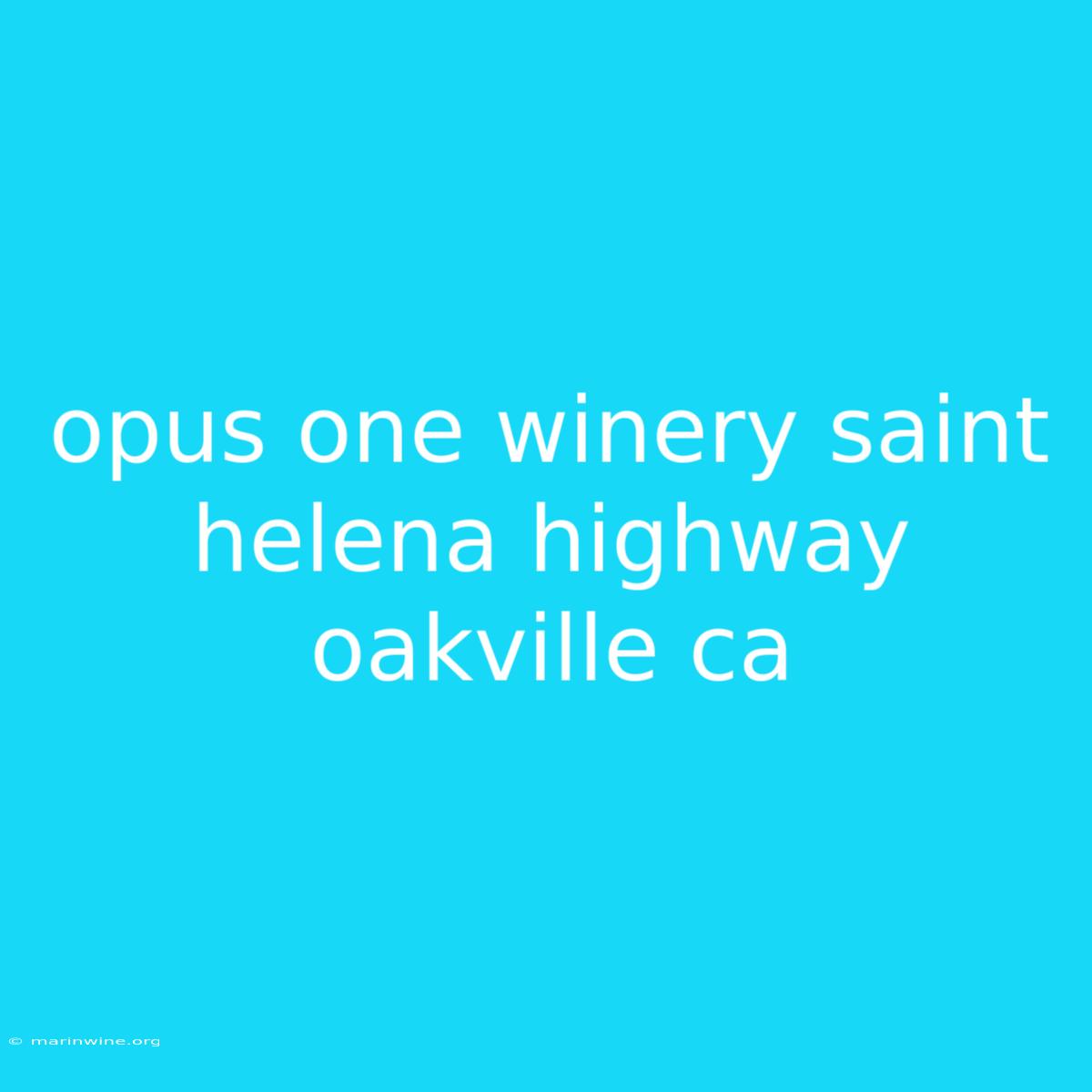 Opus One Winery Saint Helena Highway Oakville Ca