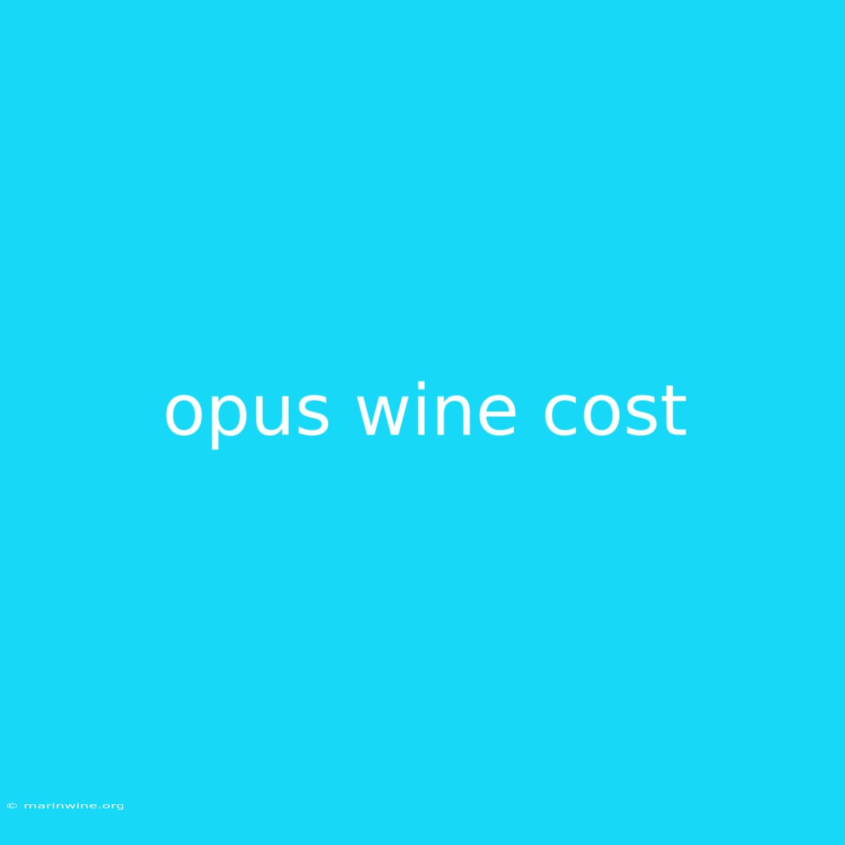 Opus Wine Cost