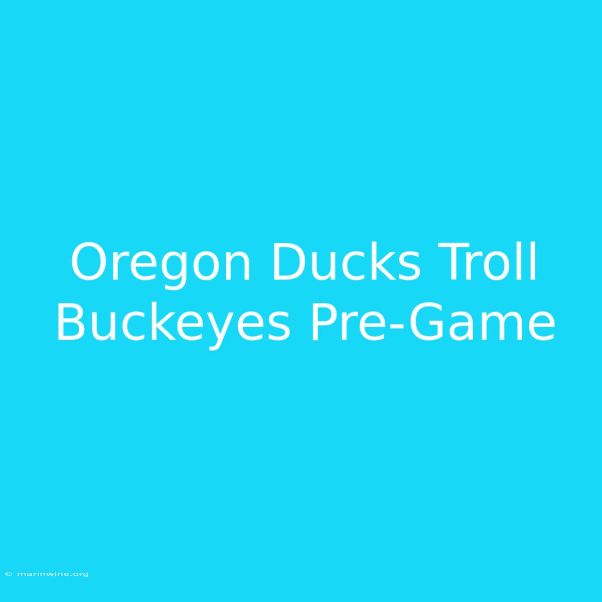 Oregon Ducks Troll Buckeyes Pre-Game