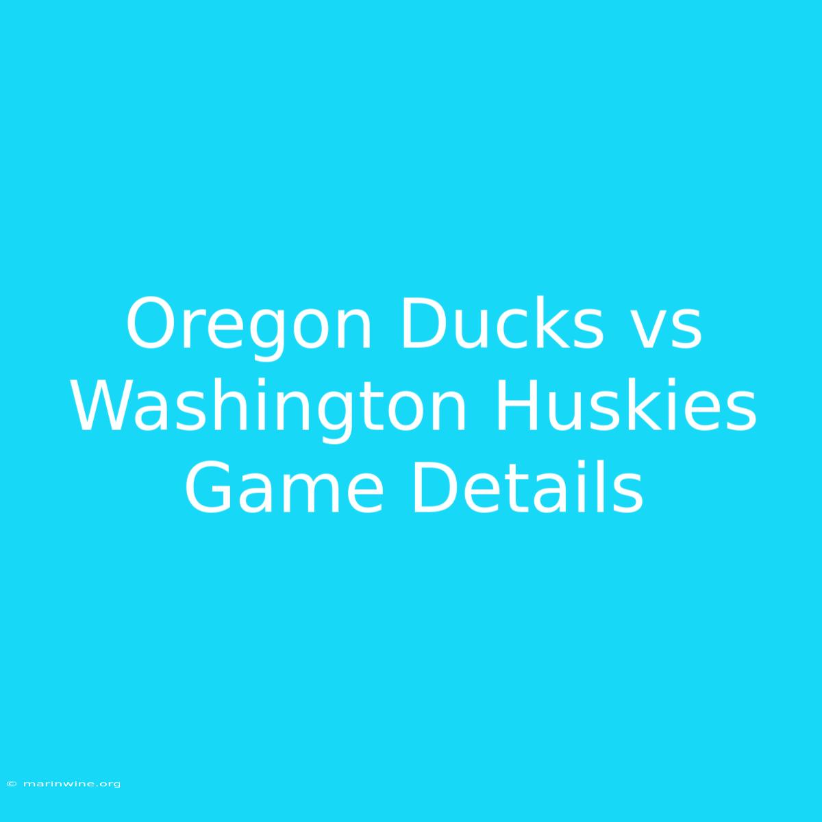 Oregon Ducks Vs Washington Huskies Game Details