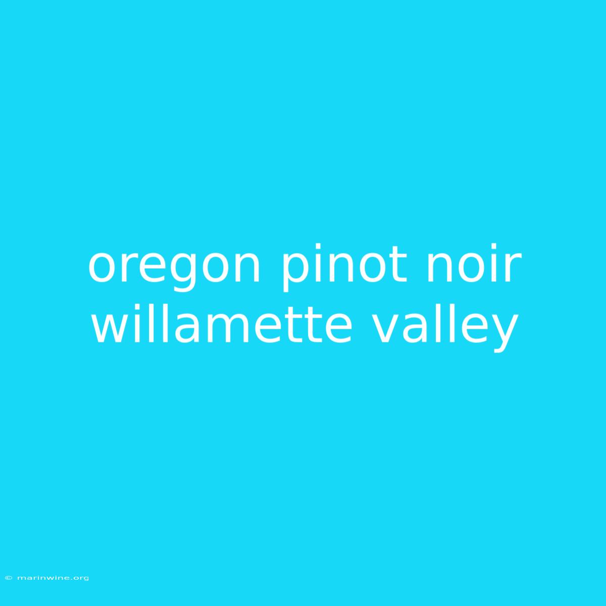 Oregon Pinot Noir Willamette Valley