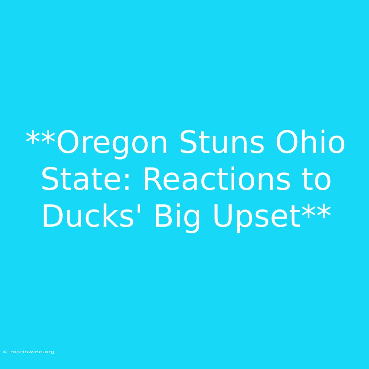 **Oregon Stuns Ohio State: Reactions To Ducks' Big Upset** 