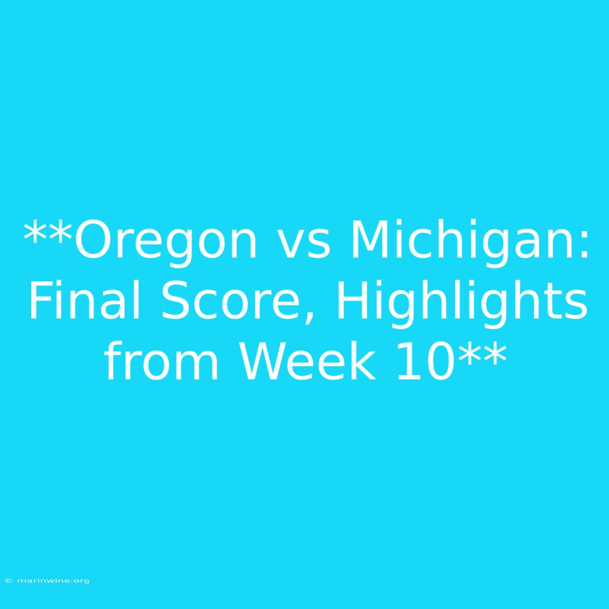 **Oregon Vs Michigan: Final Score, Highlights From Week 10**