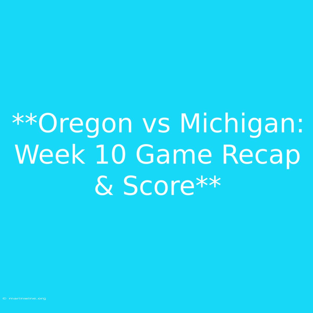 **Oregon Vs Michigan: Week 10 Game Recap & Score** 