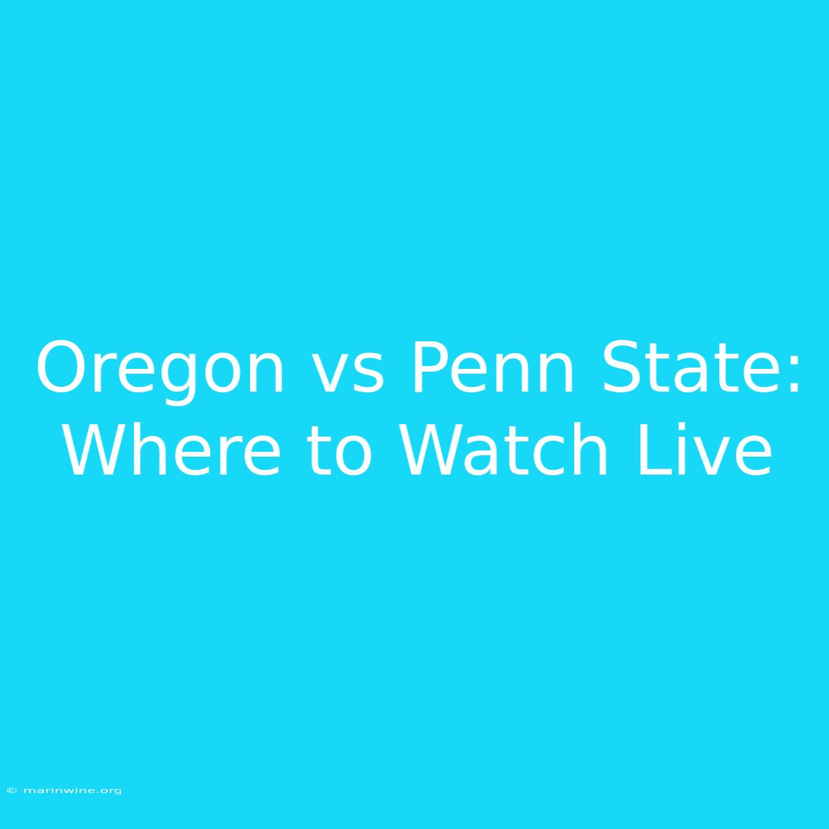 Oregon Vs Penn State: Where To Watch Live