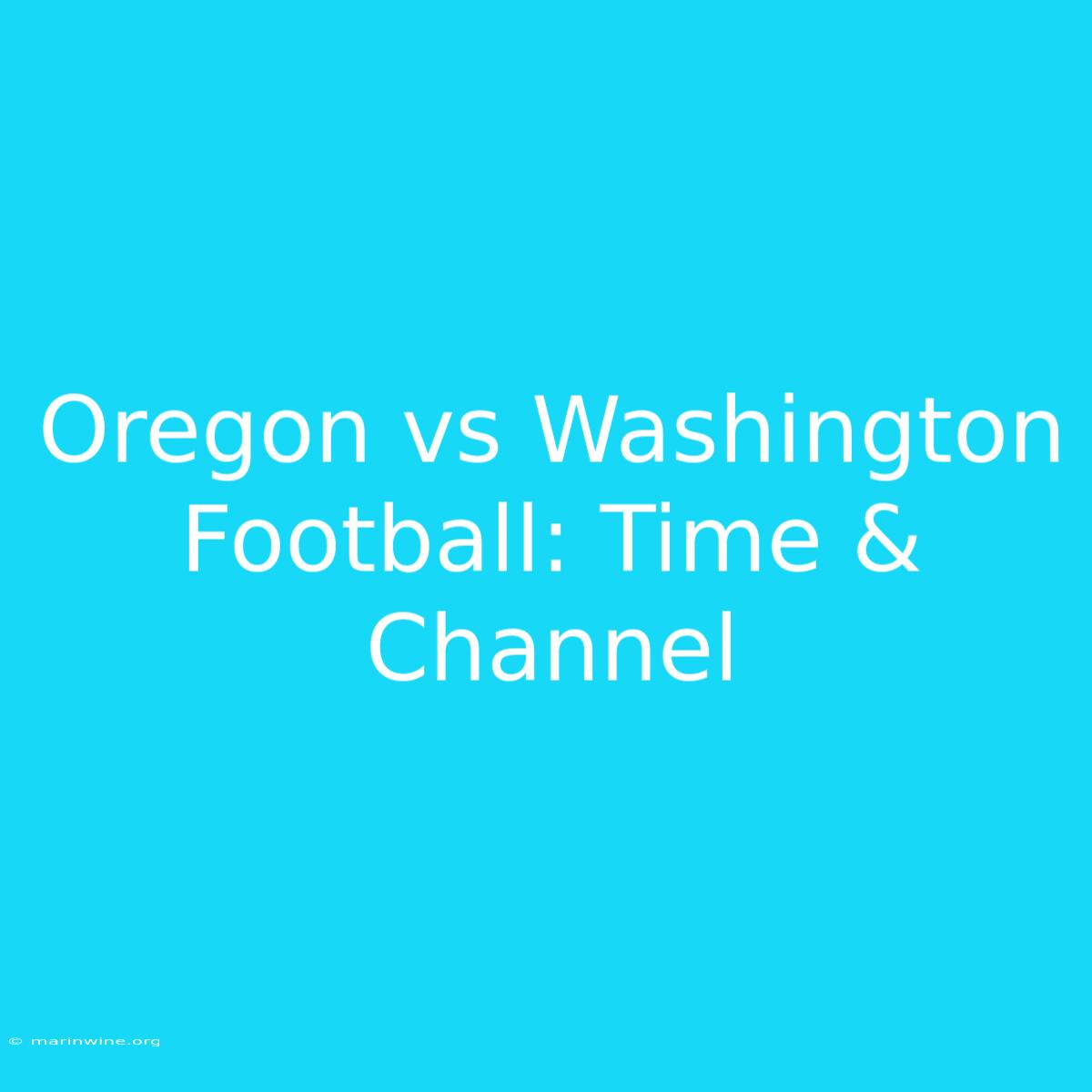 Oregon Vs Washington Football: Time & Channel