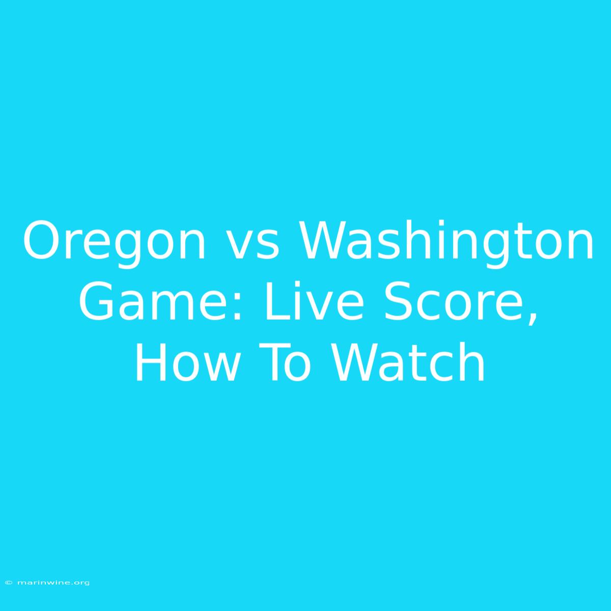 Oregon Vs Washington Game: Live Score, How To Watch